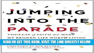 [Free Read] Jumping into the Parade: The Leap of Faith That Made My Broken Life Worth Living Full