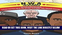 [Free Read] N.W.A: The Aftermath: Exclusive Interviews with Dr. Dre, Ice Cube, Jerry Heller, Yella