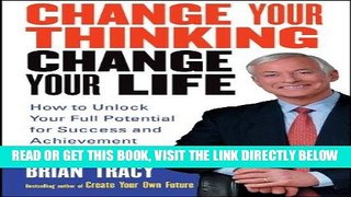 [Free Read] Change Your Thinking, Change Your Life: How to Unlock Your Full Potential for Success