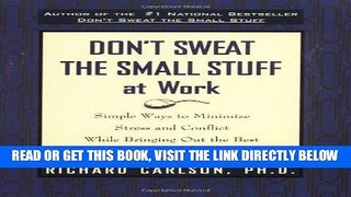 [Free Read] Don t Sweat the Small Stuff at Work: Simple Ways to Minimize Stress and Conflict While