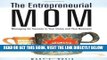 [Free Read] The Entrepreneurial Mom: Managing for Success in Your Home and Your Business Free