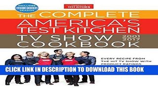 Read Now The Complete America s Test Kitchen TV Show Cookbook 2001-2017: Every Recipe from the Hit