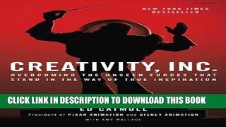 Read Now Creativity, Inc.: Overcoming the Unseen Forces That Stand in the Way of True Inspiration