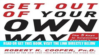 [Free Read] Get Out of Your Own Way: The 5 Keys to Surpassing Everyone s Expectations Full Online