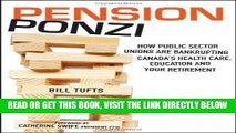 [Free Read] Pension Ponzi: How Public Sector Unions are Bankrupting Canada s Health Care,