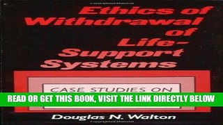 [Free Read] Ethics of Withdrawal of Life-Support Systems: Case Studies in Decision Making in