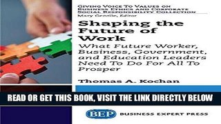 [Free Read] Shaping the Future of Work: What Future Worker, Business, Government, and Education