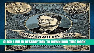 Read Now Guillermo del Toro: At Home with Monsters: Inside His Films, Notebooks, and Collections