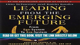 [Free Read] Leading from the Emerging Future: From Ego-System to Eco-System Economies Free Online
