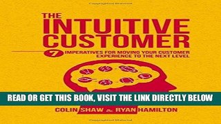 [Free Read] The Intuitive Customer: 7 Imperatives For Moving Your Customer Experience to the Next