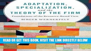 [Free Read] Adaptation, Specialization, and the Theory of the Firm: Foundations of the