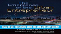 [Free Read] The Emergence of the Urban Entrepreneur: How the Growth of Cities and the Sharing