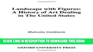 [PDF] Landscape with Figures: A History of Art Dealing in the United States Full Colection