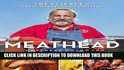 Ebook Meathead: The Science of Great Barbecue and Grilling Free Read