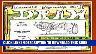 Read Now Teach Yourself to Draw - Horses, Ponies and Donkeys: For Artists and Animals Lovers of