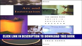 Read Now Art and Innovation: The Xerox PARC Artist-in-Residence Program (Leonardo Books) PDF Book