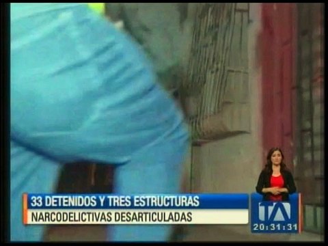 33 detenidos y tres estructuras narcodelictivas desarticuladas