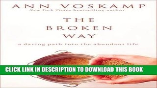 Best Seller The Broken Way: A Daring Path into the Abundant Life Free Read