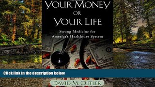 Full [PDF]  Your Money or Your Life: Strong Medicine for America s Health Care System  Premium PDF