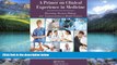 Big Deals  A Primer on Clinical Experience in Medicine: Reasoning, Decision Making, and