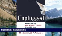 Big Deals  Unplugged: Reclaiming Our Right to Die in America  Best Seller Books Most Wanted