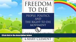 Big Deals  Freedom to Die: People, Politics, and the Right-to-Die Movement  Best Seller Books Best
