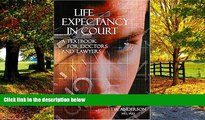 Big Deals  Life Expectancy in Court: A Textbook for Doctors and Lawyers  Full Ebooks Best Seller