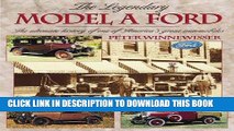 Read Now The Legendary Model A Ford : The Ultimate History of One of America s Great Automobiles