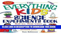 Read Now The Everything Kids  Science Experiments Book: Boil Ice, Float Water, Measure