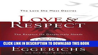 Ebook Love   Respect: The Love She Most Desires; The Respect He Desperately Needs Free Download