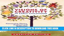 [BOOK] PDF Visions of Creativity in Early Childhood: Connecting Theory, Practice, and Reflection