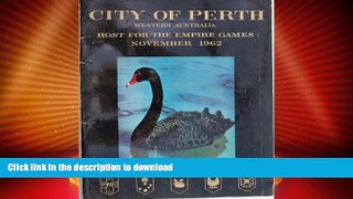 READ BOOK  CITY OF PERTH Western Australia Host for the Empire Games November 1962 FULL ONLINE