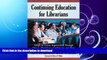 FAVORITE BOOK  Continuing Education for Librarians: Essays on Career Improvement Through Classes,