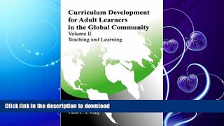 READ BOOK  Curriculum Development for Adult Learners in the Global Community Volume ll Teaching