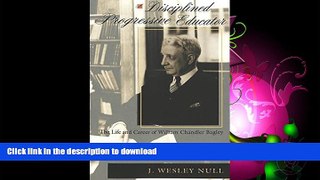 FAVORITE BOOK  A Disciplined Progressive Educator: The Life and Career of William Chandler Bagley