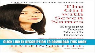 Read Now The Girl with Seven Names: A North Korean Defector s Story Download Book