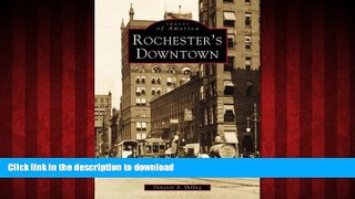 READ THE NEW BOOK Rochester s Downtown (NY) (Images of America) READ EBOOK