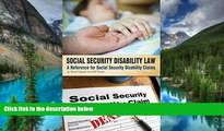 Must Have  Social Security Disability Law: A Reference for Social Security Disability Claims
