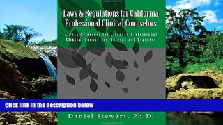 READ FULL  Laws   Regulations for California Professional Clinical Counselors: A Desk Reference