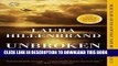 Read Now Unbroken: A World War II Story of Survival, Resilience, and Redemption Download Online
