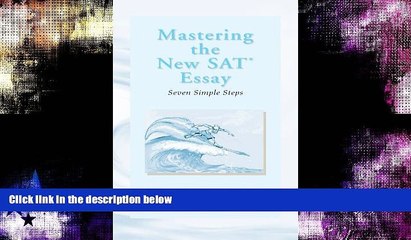 For you Mastering the New SAT Essay: Seven Simple Steps