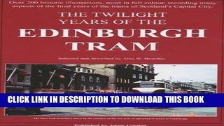 [New] Ebook The Twilight Years of the Edinburgh Tram Free Read