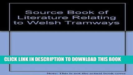 [New] Ebook Source Book of Literature Relating to Welsh Tramways Free Read