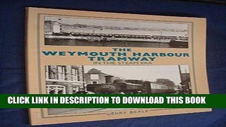 [New] PDF The Weymouth Harbour Tramway Free Online