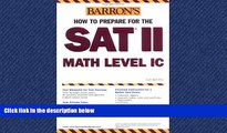 For you How to Prepare for the SAT II Math Level IC (Barron s SAT Subject Test Math Level 1)