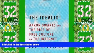 Big Deals  The Idealist: Aaron Swartz and the Rise of Free Culture on the Internet  Full Read Best