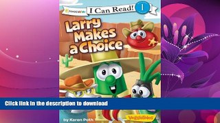 EBOOK ONLINE  Larry Makes a Choice (I Can Read! / Big Idea Books / VeggieTales) FULL ONLINE