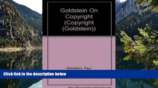 Big Deals  Goldstein on Copyright, 3rd Edition  Best Seller Books Best Seller