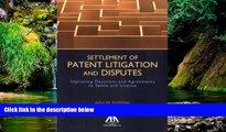 Must Have  Settlement of Patent Litigation and Disputes: Improving Decisions and Agreements to