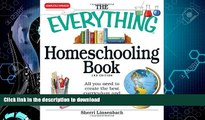 FAVORITE BOOK  The Everything Homeschooling Book: All you need to create the best curriculum  and
